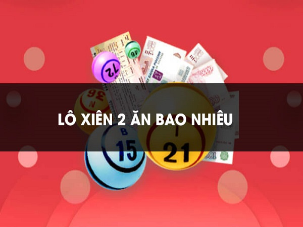 Lô xiên 2 với tỷ lệ ăn là 1/10