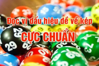 Phương pháp soi cầu chính xác từ dấu hiệu đề về kép chuẩn 